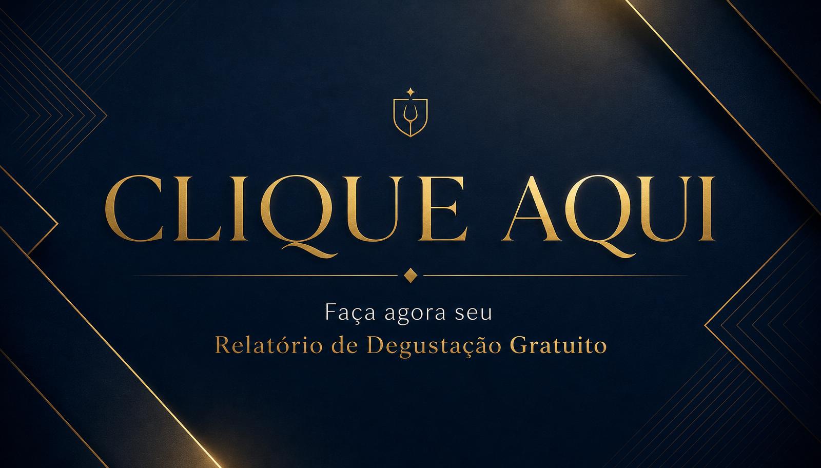 Clique aqui — faça agora seu Relatório de Degustação Gratuito